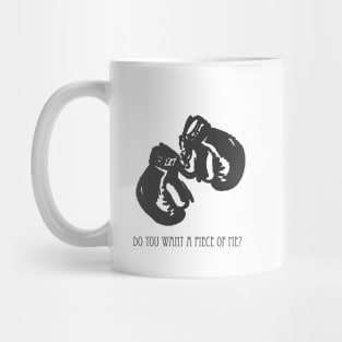 Do You Want A Piece Of Me? Mug